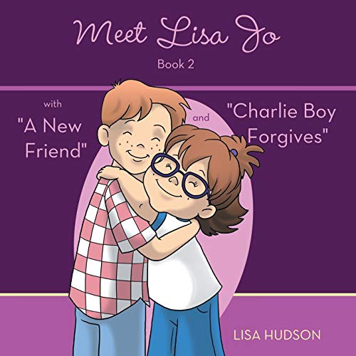Meet Lisa Jo-Book 2: with A New Friend and Charlie Boy Forgives