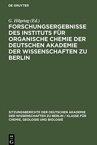 Forschungsergebnisse des Instituts für Organische Chemie der Deutschen Akademie der Wissenschaften zu Berlin: Berlin-Adlershof 1954-1961. Alfred Rieche zum 60. Geburtstag gewidmet