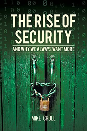The Rise of Security and Why We Always Want More