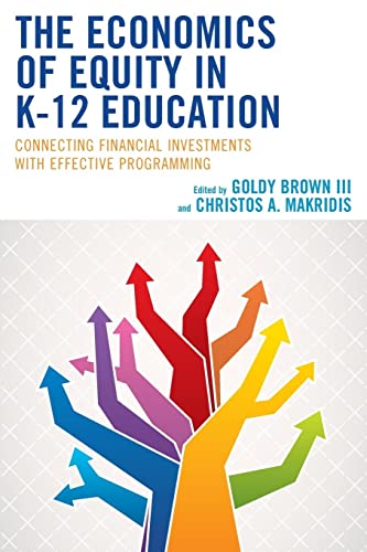 The Economics of Equity in K-12 Education: Connecting Financial Investments with Effective Programming