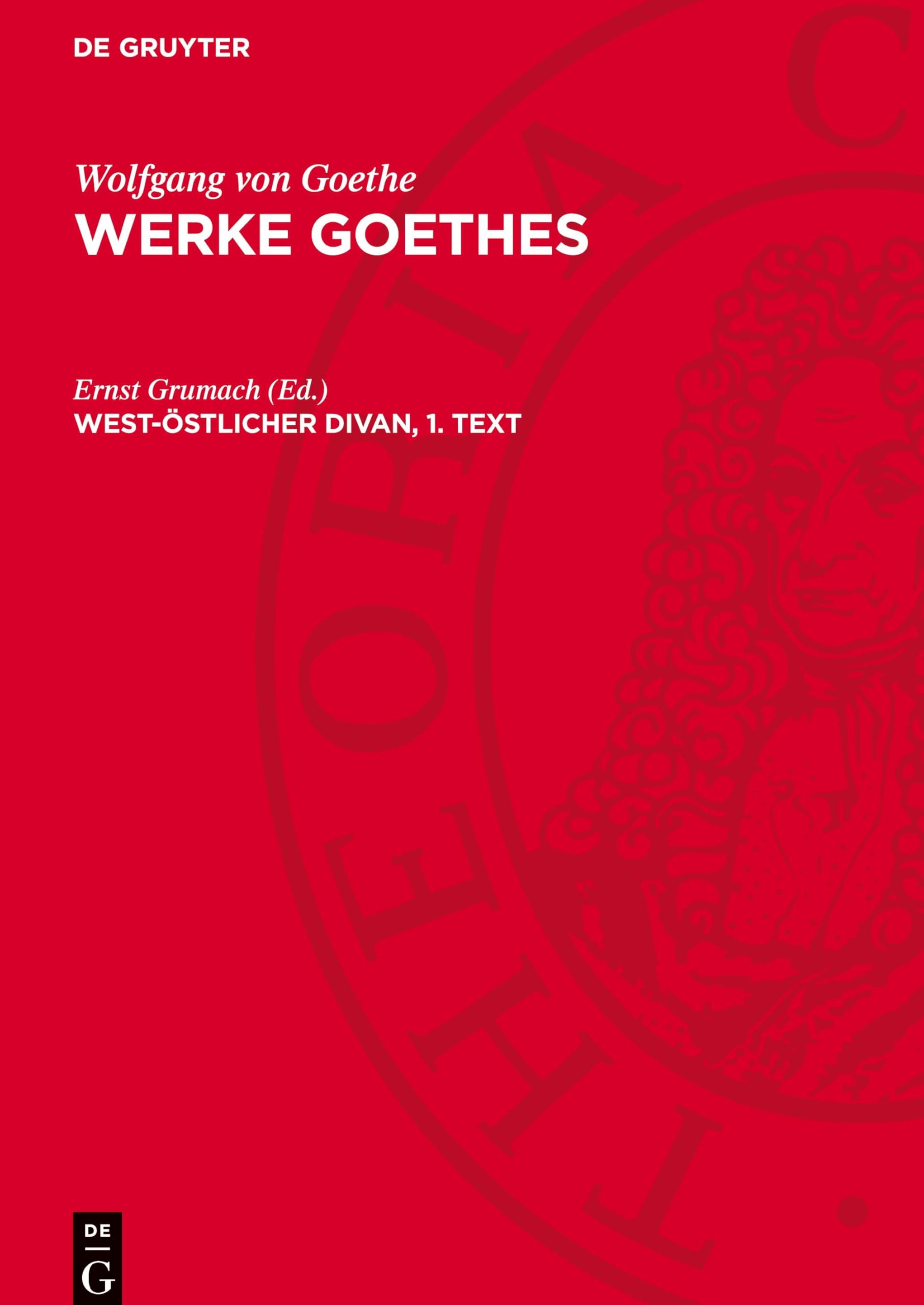 West-östlicher Divan, 1. Text: AVWGOE-B, Band 1 (Wolfgang von Goethe: Werke Goethes)
