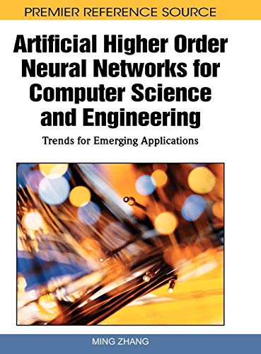 Artificial Higher Order Neural Networks for Computer Science and Engineering: Trends for Emerging Applications (Premier Reference Source)