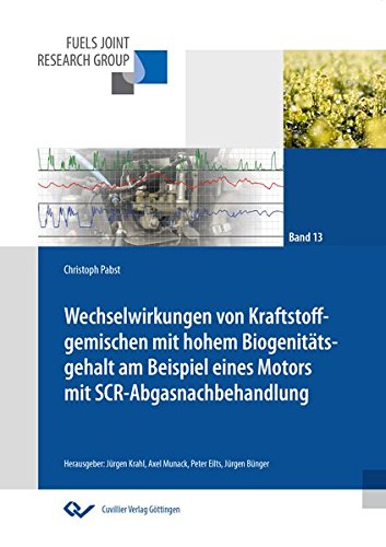 Wechselwirkungen von Kraftstoffgemischen mit hohem Biogenitätsgehalt am Beispiel eines Motors mit SCR-Abgasnachbehandlung (Fuels Joint Research Group ... für die Mobilität der Zukunft)