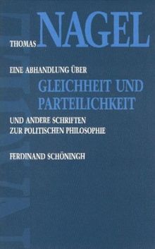 Eine Abhandlung über Gleichheit und Parteilichkeit und andere Schriften zur politischen Philosophie