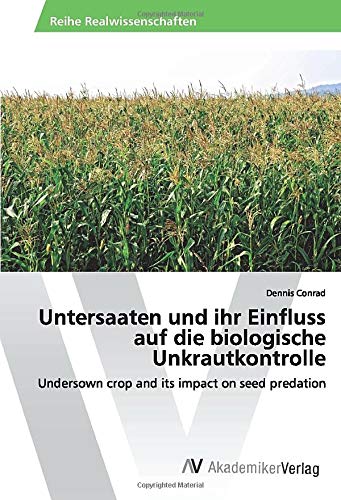 Untersaaten und ihr Einfluss auf die biologische Unkrautkontrolle: Undersown crop and its impact on seed predation
