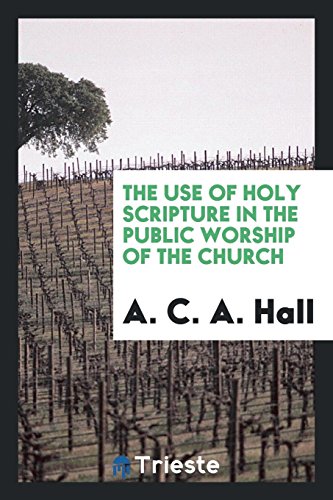 The use of Holy Scripture in the public worship of the church
