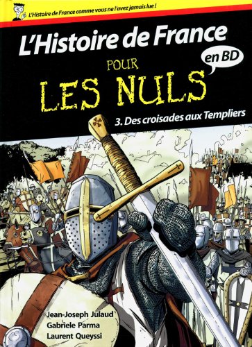 L'histoire De France Pour Les Nuls En Bd, Tome 3 : Des Croisades Aux Templiers