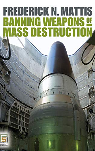 Banning Weapons of Mass Destruction (Praeger Security International)