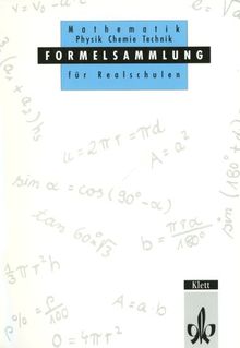 Formelsammlung für Realschulen: Mathematik, Physik, Chemie, Technik