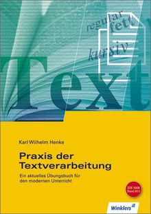 Praxis der  Textverarbeitung: Ein aktuelles Übungsbuch für den modernen Unterricht: Schülerbuch, 2. neu bearbeitete Auflage, 2011