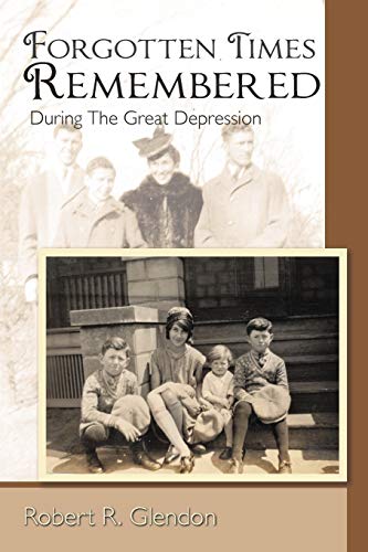 Forgotten Times Remembered: During The Great Depression