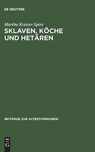 Sklaven, Köche und Hetären: Das Dienstpersonal bei Menander. Stellung, Rolle, Komik und Sprache (Beiträge zur Altertumskunde, 93, Band 93)