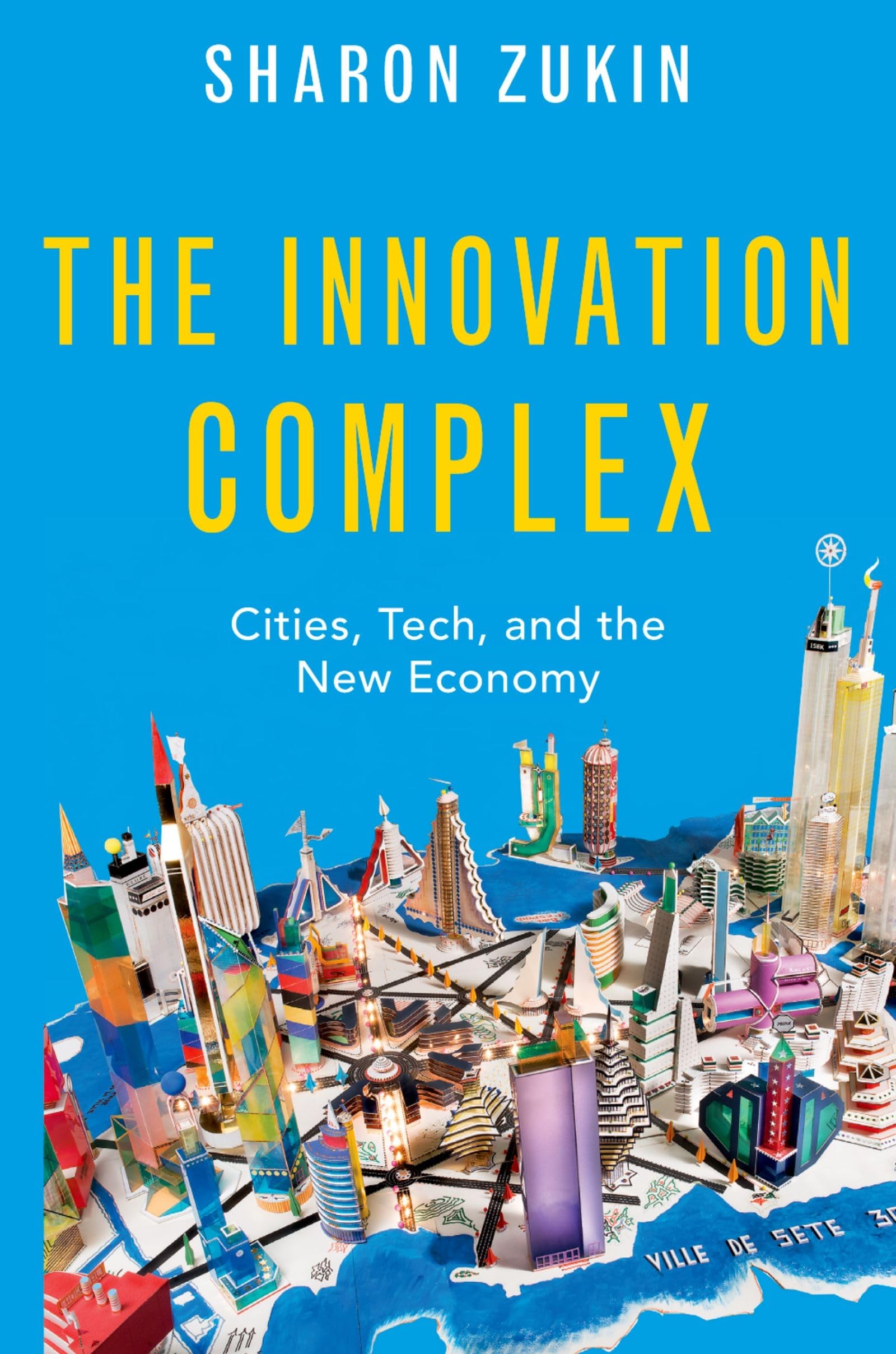Sharon Zukin Innovation Complex, Cities, Tech, And The New Economy