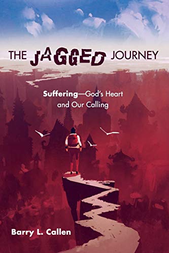 The Jagged Journey: Suffering—God’s Heart and Our Calling