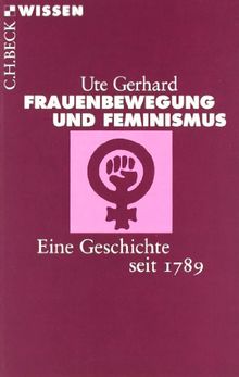 Frauenbewegung und Feminismus. Eine Geschichte seit 1789.