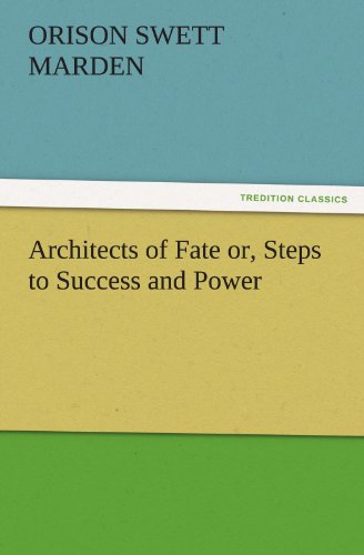 Architects of Fate or, Steps to Success and Power (TREDITION CLASSICS)