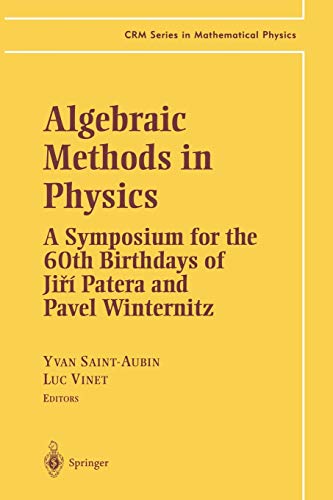 Algebraic Methods in Physics: A Symposium For The 60Th Birthdays Of Ji?Í Patera And Pavel Winternitz (CRM Series in Mathematical Physics)