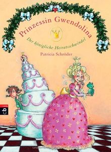 Prinzessin Gwendolina - Der königliche Heiratsschwindel: Band 3