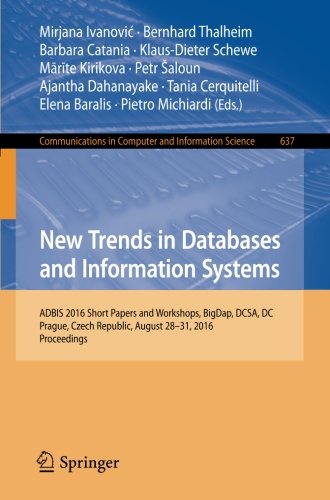 New Trends in Databases and Information Systems: ADBIS 2016 Short Papers and Workshops, BigDap, DCSA, DC, Prague, Czech Republic, August 28-31, 2016, ... in Computer and Information Science)