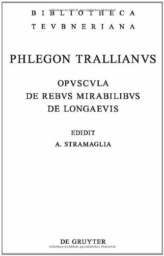 Opuscula de rebus mirabilibus et de longaevis (Bibliotheca scriptorum Graecorum et Romanorum Teubneriana)