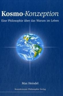 Kosmo-Konzeption. Eine Philosophie über das Warum im Leben