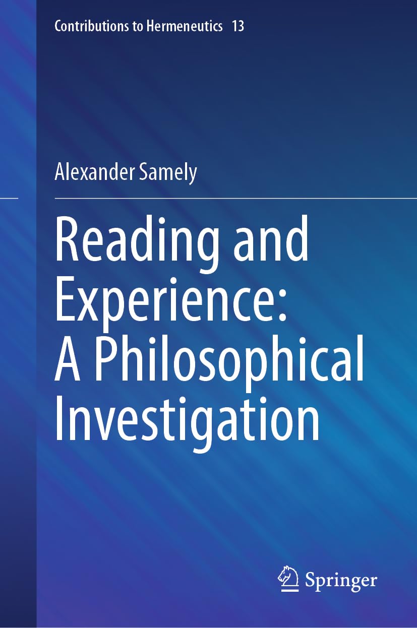 Reading and Experience: A Philosophical Investigation (Contributions to Hermeneutics, 13, Band 13)