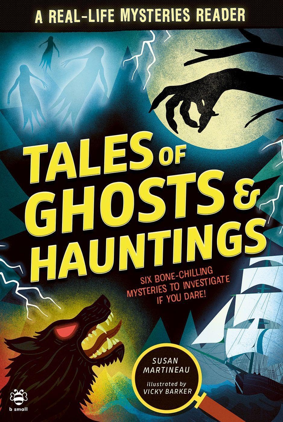 Real-life Mysteries: Tales of Ghosts and Hauntings: Six Bone-Chilling Mysteries to Investigate If You Dare!