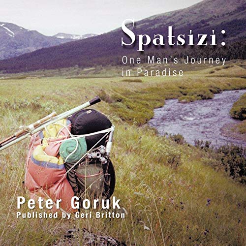 Spatsizi: One Man's Journey in Paradise: July 16-August 28, 1973