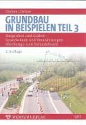Grundbau in Beispielen 3: Baugruben und Gräben, Spundwände und Verankerungen, Böschungs- und Geländebruch. Mit Aufgaben und Beispielrechnungen