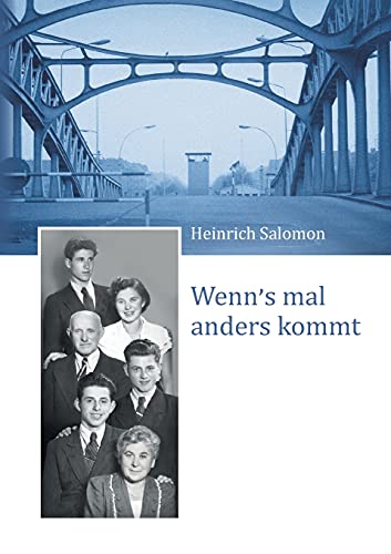 Wenn's mal anders kommt: Meine Jahre in einem geteilten Land