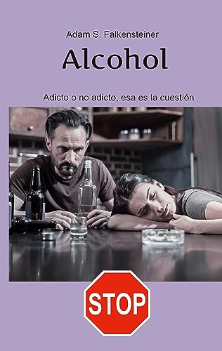 Alcohol Adicto o no adicto, esa es la cuestión: Sólo hay una solución.