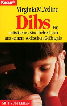 Dibs. Ein autistisches Kind befreit sich aus seinem seelischen Gefängnis