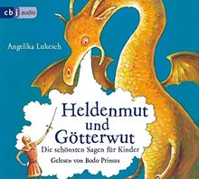 Heldenmut und Götterwut: Die schönsten Sagen für Kinder