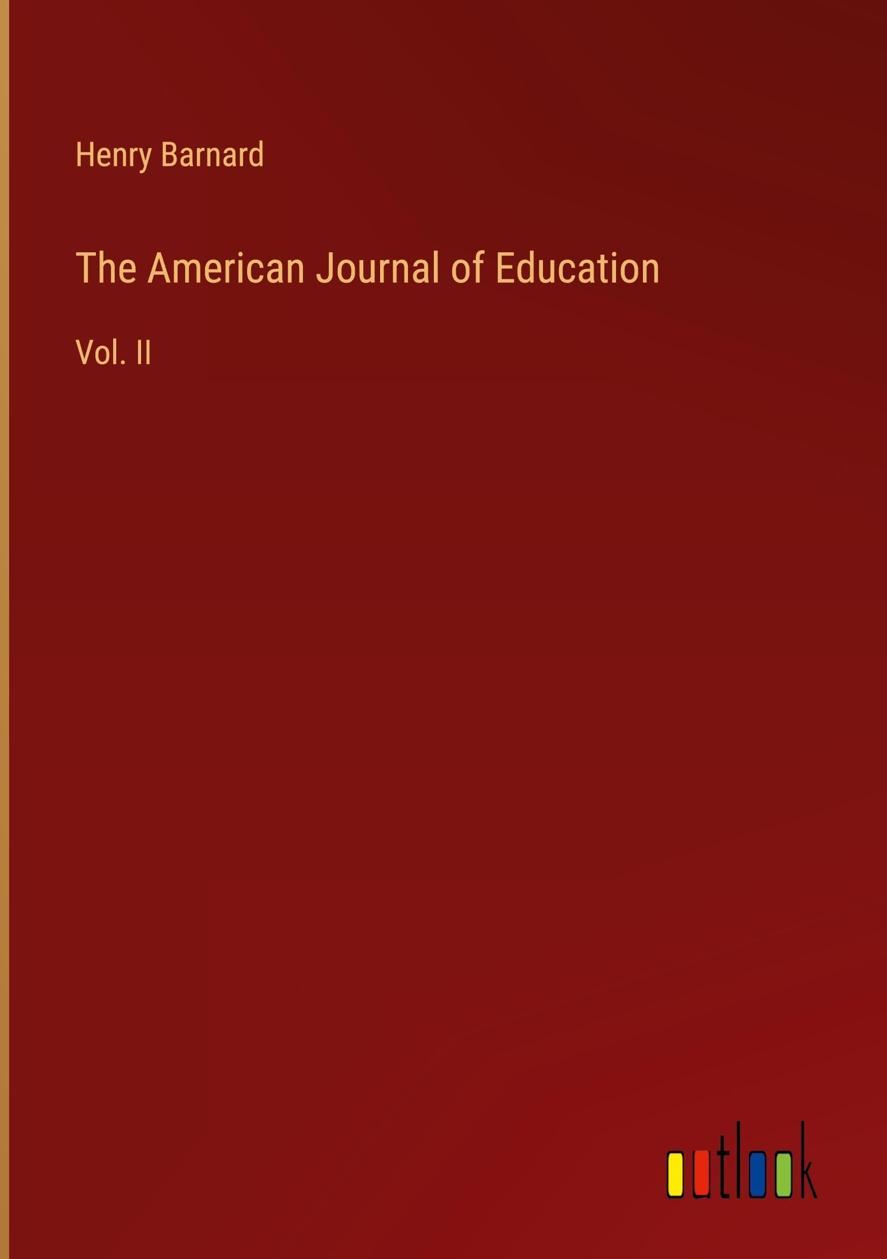 The American Journal of Education: Vol. II