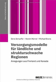 Versorgungsmodelle für ländliche und strukturschwache Regionen: Anregungen aus Finnland und Kanada (Gesundheitsforschung)