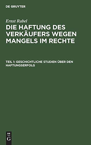 Geschichtliche Studien über den Haftungserfolg (Ernst Rabel: Die Haftung des Verkäufers wegen Mangels im Rechte)