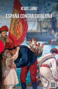 España contra Cataluña : historia de un fraude (Ensayo, Band 516)