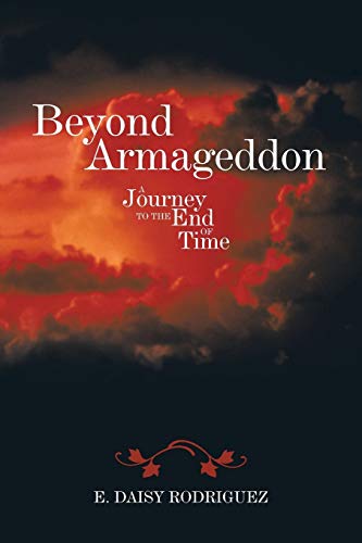 Beyond Armageddon: A Journey to the End of Time