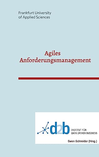 Agiles Anforderungsmanagement: Konferenzband zur Veranstaltung Agiles Anforderungsmanagement an der Frankfurt University of Applied Sciences am 26.04.2023