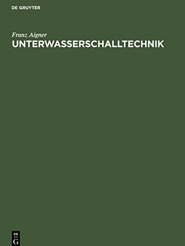 Unterwasserschalltechnik: Grundlagen, Ziele und Grenzen (Submarine Akustik in Theorie und Praxis)