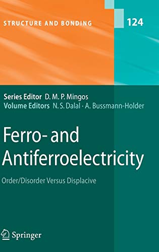 Ferro- and Antiferroelectricity: Order/Disorder versus Displacive (Structure and Bonding, 124, Band 124)
