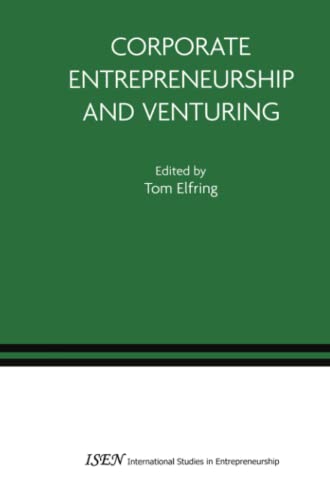 Corporate Entrepreneurship and Venturing (International Studies in Entrepreneurship, Band 10)