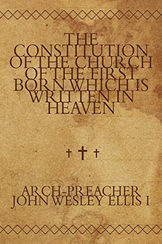 The Constitution of the Church of the First Born Which is Written in Heaven