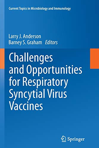 Challenges and Opportunities for Respiratory Syncytial Virus Vaccines (Current Topics in Microbiology and Immunology, Band 372)