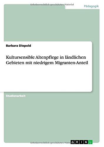 Kultursensible Altenpflege in ländlichen Gebieten mit niedrigem Migranten-Anteil