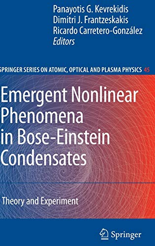 Emergent Nonlinear Phenomena in Bose-Einstein Condensates: Theory and Experiment (Springer Series on Atomic, Optical, and Plasma Physics, 45, Band 45)