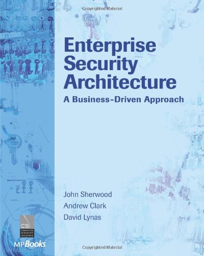 John Sherwood Enterprise Security Architecture. A Business-Driven Approach
