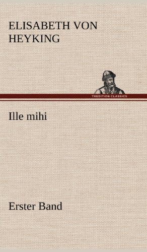 Ille mihi - Erster Band