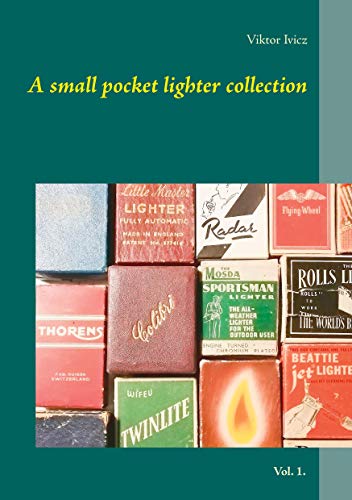 A small pocket lighter collection: Vol. 1.