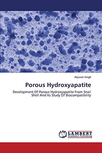 Porous Hydroxyapatite: Development Of Porous Hydroxyapatite From Snail Shell And Its Study Of Biocompatibility